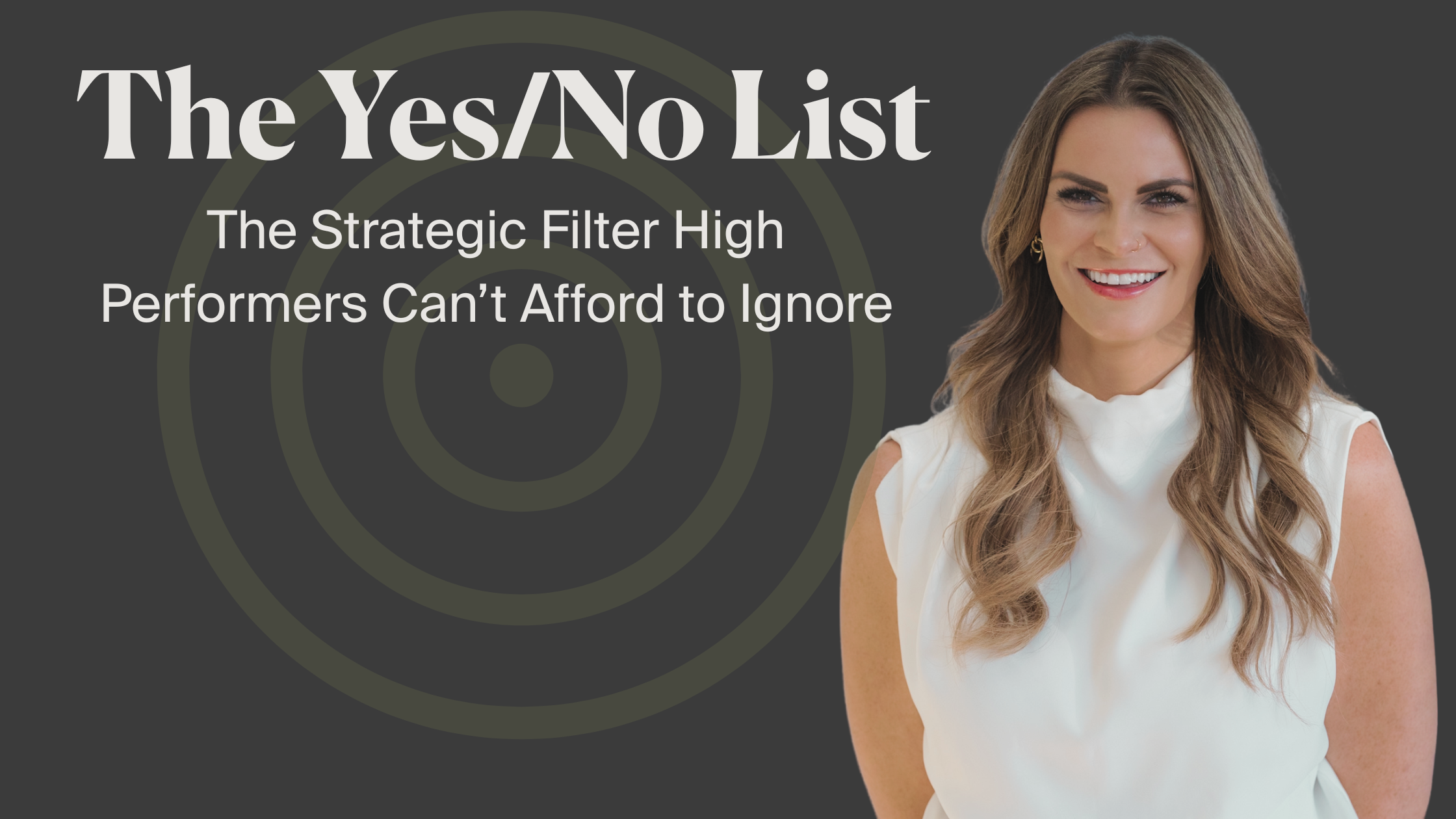 The Yes/No List: The Strategic Filter High Performers Can’t Afford to Ignore | Elle Petrillo